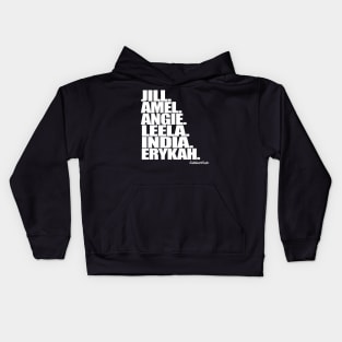 Jill. Amel. Angie. Leela. India. Erykah. Kids Hoodie